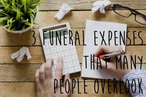 Funeral Expenses that are often overlooked