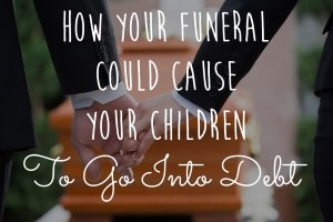 Funerals can cause children to go into debt